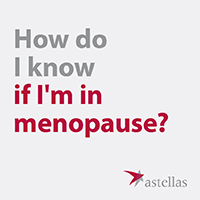 How do I know if I’m in menopause